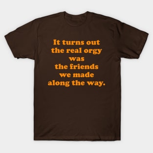 The Real Orgy T-Shirt